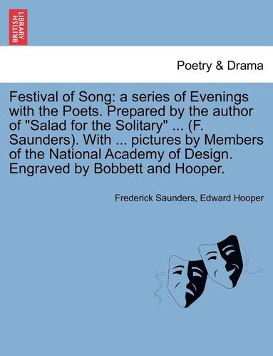 bokomslag Festival of Song: A Series of Evenings with the Poets. Prepared by the Author of "Salad for the Solitary" ... (F. Saunders). with ... Pi