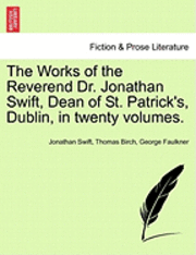 bokomslag The Works of the Reverend Dr. Jonathan Swift, Dean of St. Patrick's, Dublin, in Twenty Volumes.