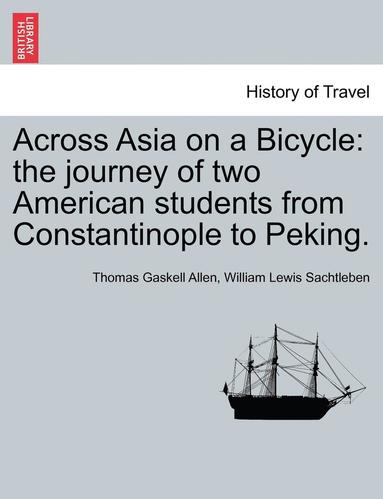 Thomas Gaskell Allen Jr., William Lewis Sachtleben - Across Asia on a Bicycle, Häftad