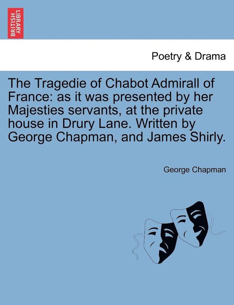 Tragedie of Chabot Admirall of France 1