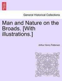 bokomslag Man and Nature on the Broads. [With Illustrations.]