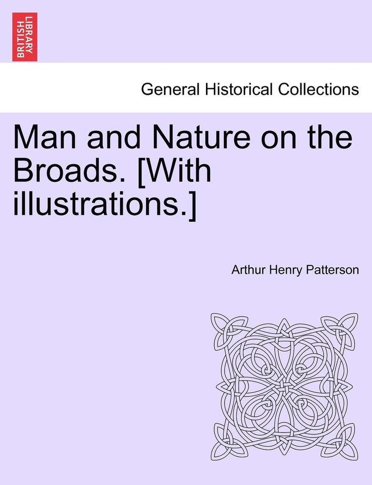 Arthur Henry Patterson - Man and Nature on the Broads. [With Illustrations.], Häftad