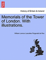 bokomslag Memorials of the Tower of London. with Illustrations.