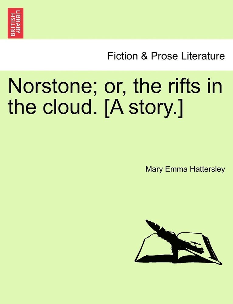 Norstone; or, the rifts in the cloud. [A story.] 1