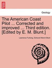 bokomslag The American Coast Pilot ... Corrected and Improved ... Third Edition. [Edited by E. M. Blunt.]