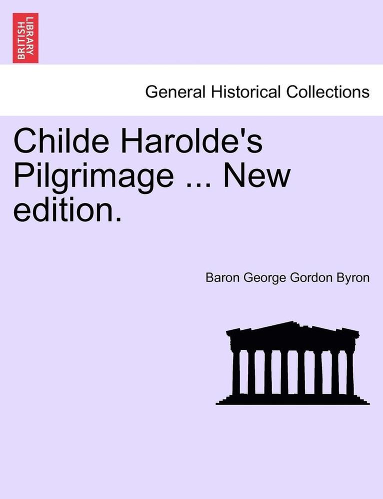 Childe Harolde's Pilgrimage ... New Edition. 1