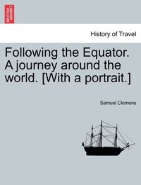 bokomslag Following the Equator. A journey around the world. [With a portrait.]