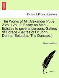 bokomslag The Works of Mr. Alexander Pope. 2 vol. (Vol. 2