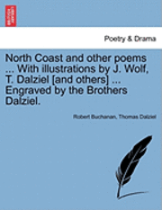 bokomslag North Coast and Other Poems ... with Illustrations by J. Wolf, T. Dalziel [And Others] ... Engraved by the Brothers Dalziel.