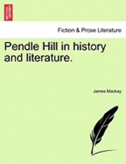 bokomslag Pendle Hill in history and literature.