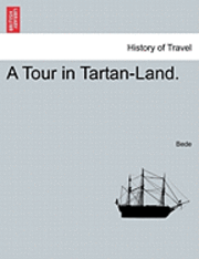 Bede - A Tour in Tartan-Land., Häftad