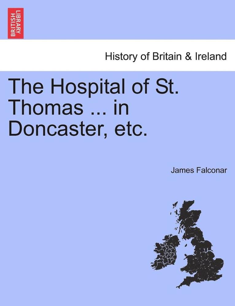 The Hospital of St. Thomas ... in Doncaster, Etc. 1