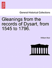 bokomslag Gleanings from the Records of Dysart, from 1545 to 1796.