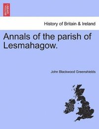 bokomslag Annals of the Parish of Lesmahagow.