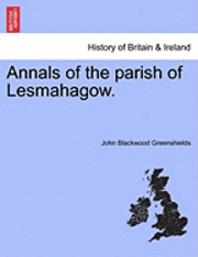 Annals of the Parish of Lesmahagow. 1