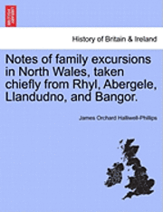 bokomslag Notes of Family Excursions in North Wales, Taken Chiefly from Rhyl, Abergele, Llandudno, and Bangor.