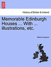 bokomslag Memorable Edinburgh Houses ... with ... Illustrations, Etc.