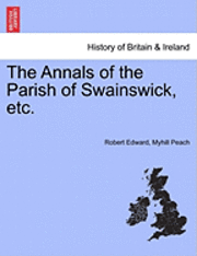 bokomslag The Annals of the Parish of Swainswick, Etc.