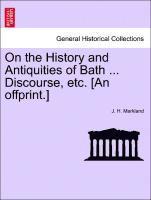 On the History and Antiquities of Bath ... Discourse, Etc. [an Offprint.] 1