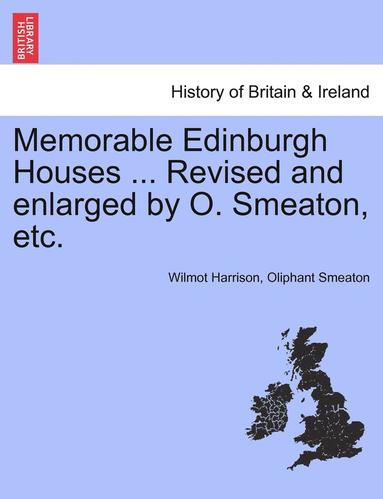 bokomslag Memorable Edinburgh Houses ... Revised and Enlarged by O. Smeaton, Etc.
