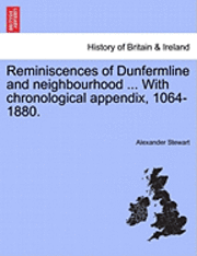 bokomslag Reminiscences of Dunfermline and Neighbourhood ... with Chronological Appendix, 1064-1880.