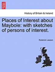 bokomslag Places of Interest about Maybole: With Sketches of Persons of Interest.