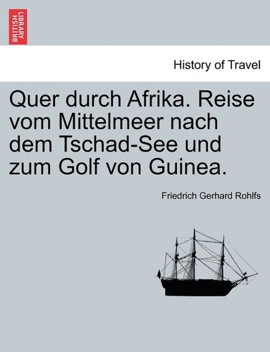 Friedrich Gerhard Rohlfs - Quer durch Afrika. Reise vom Mittelmeer nach dem Tschad-See und zum Golf von Guinea., Häftad