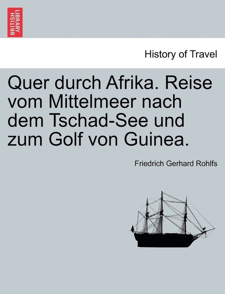 Quer durch Afrika. Reise vom Mittelmeer nach dem Tschad-See und zum Golf von Guinea. 1