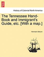 bokomslag The Tennessee Hand-Book and Immigrant's Guide, Etc. [With a Map.]