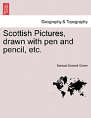 Scottish Pictures, Drawn with Pen and Pencil, Etc. New Edition, Revised. 1