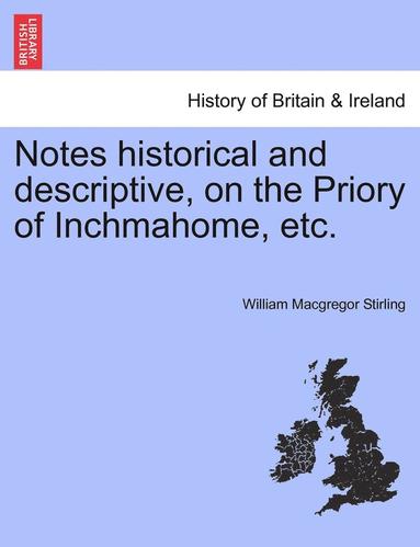 bokomslag Notes Historical and Descriptive, on the Priory of Inchmahome, Etc.