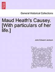 bokomslag Maud Heath's Causey. [With Particulars of Her Life.]