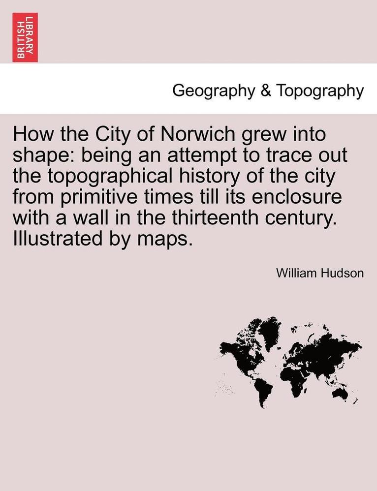 How the City of Norwich Grew Into Shape
