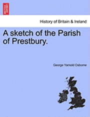 bokomslag A Sketch of the Parish of Prestbury.