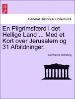bokomslag En Pilgrimsf Rd I Det Hellige Land ... Med Et Kort Over Jerusalem Og 31 Afbildninger.