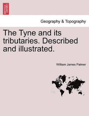 bokomslag The Tyne and Its Tributaries