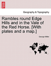 bokomslag Rambles Round Edge Hills and in the Vale of the Red Horse. [With Plates and a Map.]
