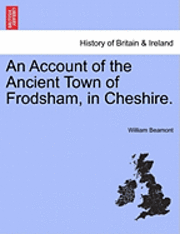bokomslag An Account of the Ancient Town of Frodsham, in Cheshire.