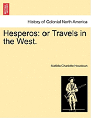 Hesperos: Or Travels in the West.