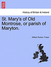 bokomslag St. Mary's of Old Montrose, or Parish of Maryton.