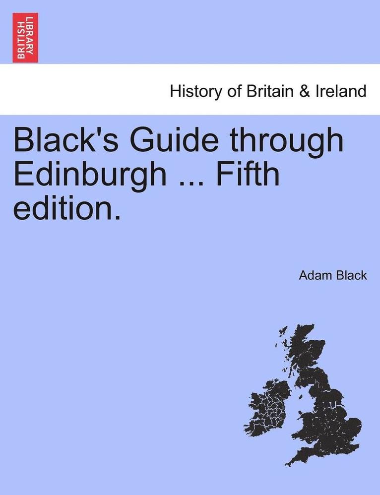 Black's Guide Through Edinburgh ... Tenth Edition 1