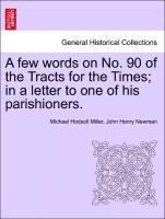 bokomslag A Few Words on No. 90 of the Tracts for the Times; In a Letter to One of His Parishioners.