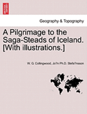 bokomslag A Pilgrimage to the Saga-Steads of Iceland. [With Illustrations.]