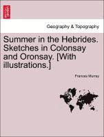Summer in the Hebrides. Sketches in Colonsay and Oronsay. [With Illustrations.]