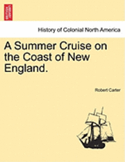 Robert Carter - Summer Cruise on the Coast of New England., Häftad