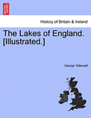 George Tattersall - Lakes of England. [Illustrated.], Häftad