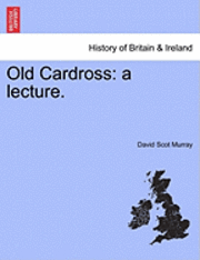 bokomslag Old Cardross: A Lecture.
