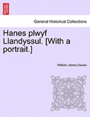 Hanes Plwyf Llandyssul. [With a Portrait.] 1