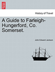 bokomslag A Guide to Farleigh-Hungerford, Co. Somerset. Second Edition.