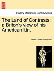 bokomslag The Land of Contrasts: A Briton's View of His American Kin.